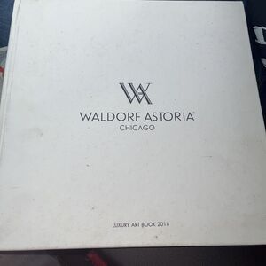 2018 Waldorf Astoria Chicago Luxury Art Book - Rare With Lots of Pictures HC